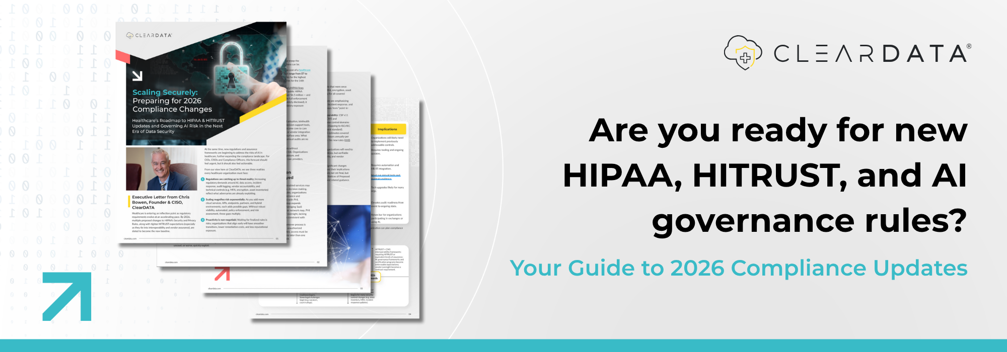 ClearDATA promotional image for the eBook Scaling Securely: Preparing for 2026 Compliance Changes. The ad shows the guide cover featuring healthcare cybersecurity visuals and a letter from ClearDATA Founder & CISO Chris Bowen. Text reads: “Are you ready for new HIPAA, HITRUST, and AI governance rules? Your Guide to 2026 Compliance Changes — and prepare your healthcare organization.” Designed to encourage healthcare leaders to download the compliance guide.